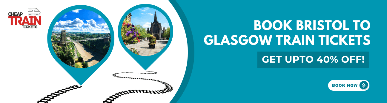 Bristol to GlasgowCheap Train Ticket