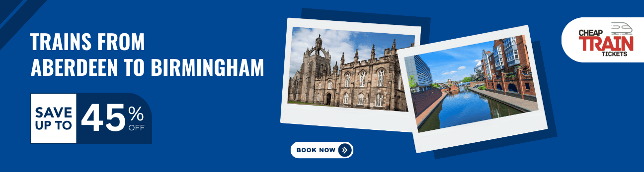 Aberdeen to BirminghamCheap Train Ticket