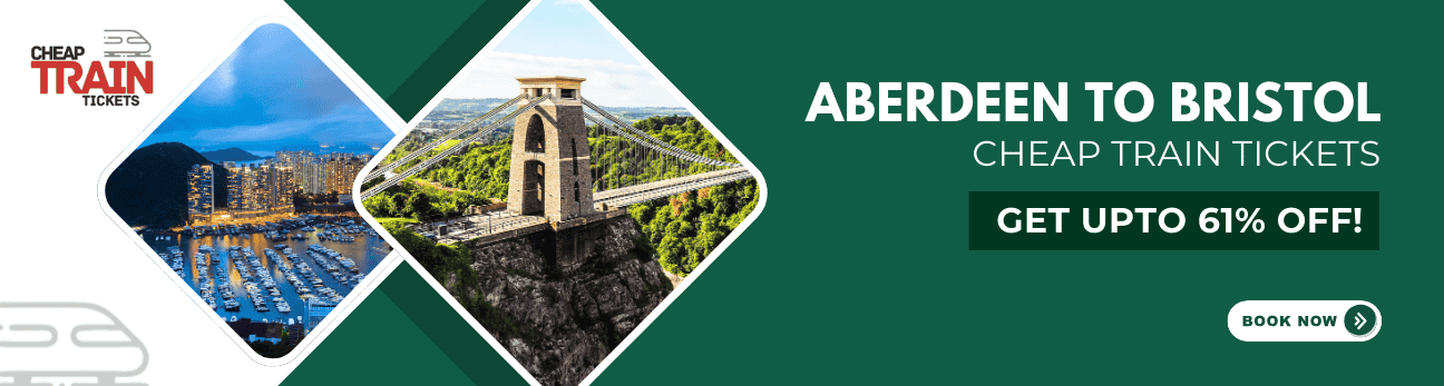 Aberdeen to BristolCheap Train Ticket