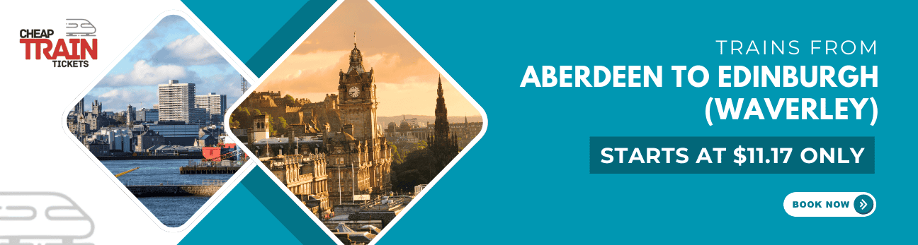 Aberdeen to EdinburghCheap Train Ticket