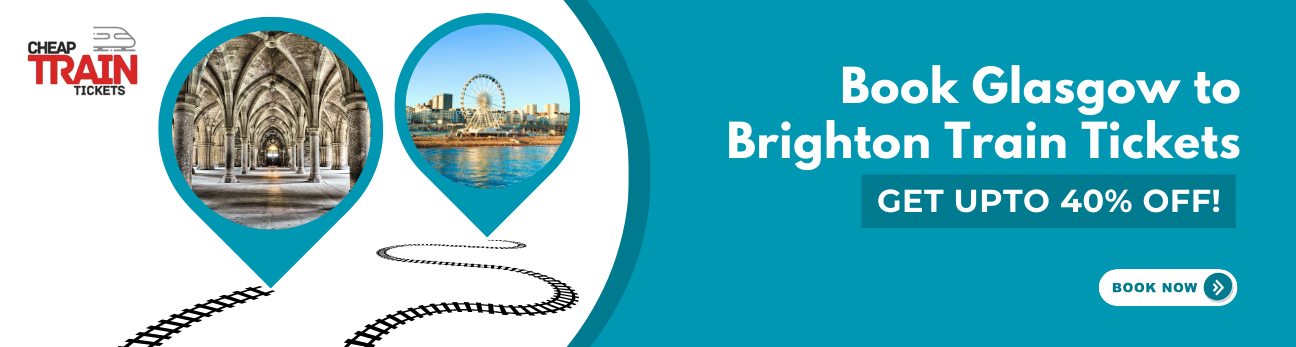 Glasgow to BrightonCheap Train Ticket