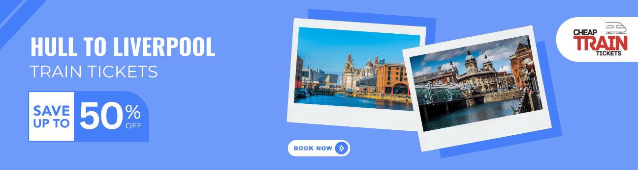 Hull to LiverpoolCheap Train Ticket