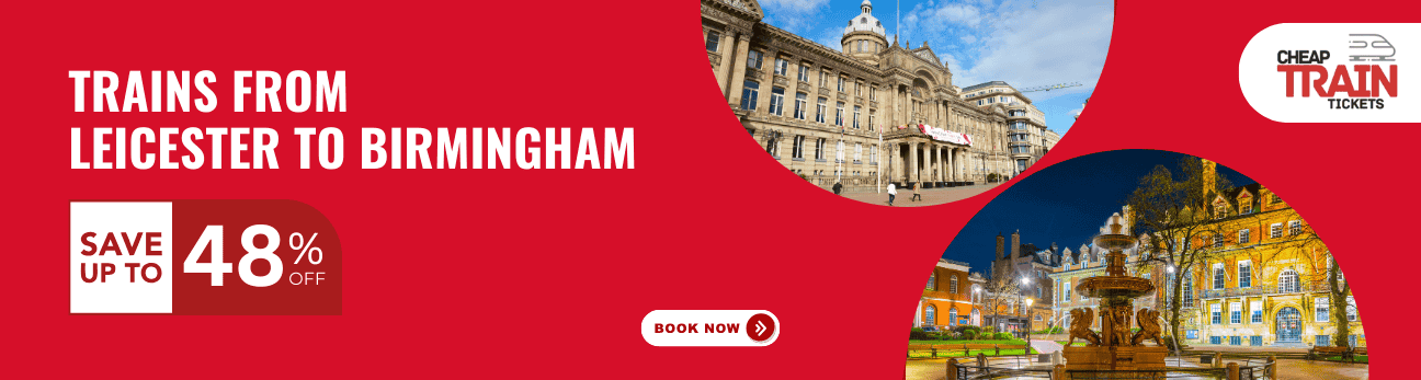 Leicester To BirminghamCheap Train Ticket