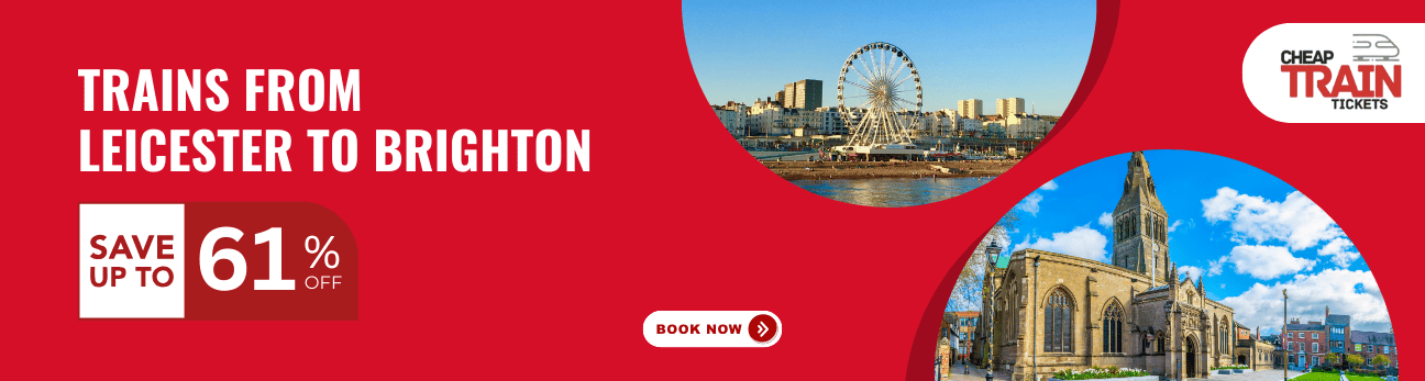 Leicester to BrightonCheap Train Ticket