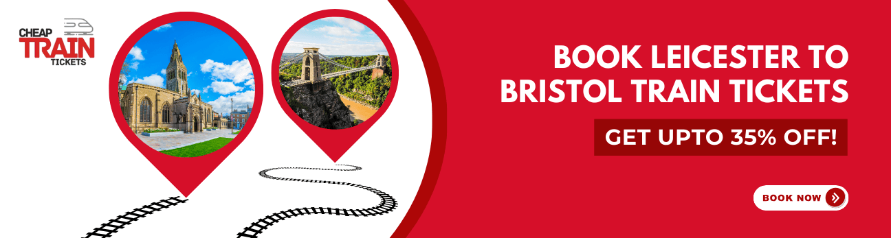 Leicester to BristolCheap Train Ticket