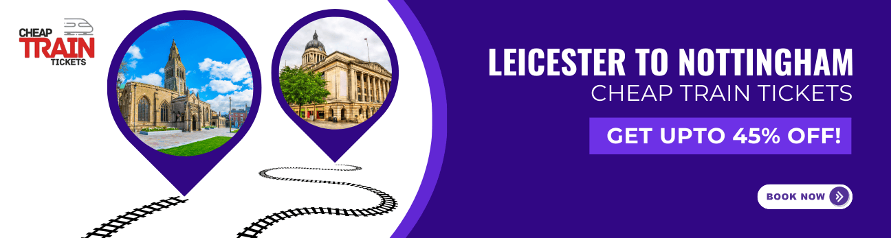 Leicester to NottinghamCheap Train Ticket