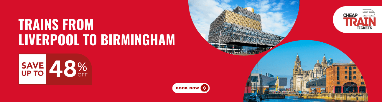 Liverpool to BirminghamCheap Train Ticket