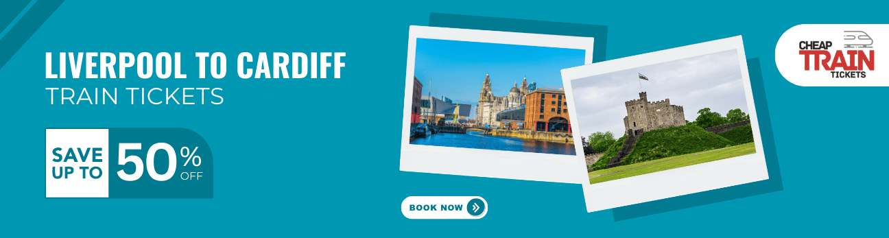 Liverpool to CardiffCheap Train Ticket