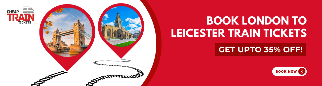 London to LeicesterCheap Train Ticket