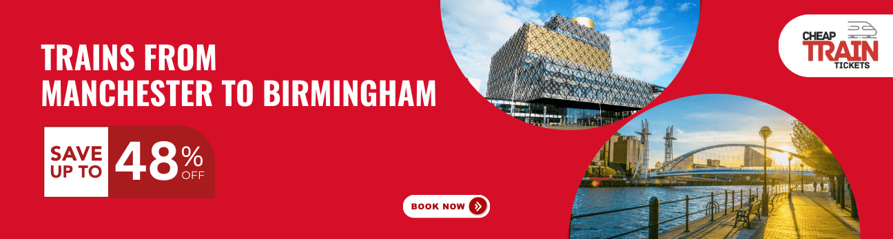 Manchester to BirminghamCheap Train Ticket