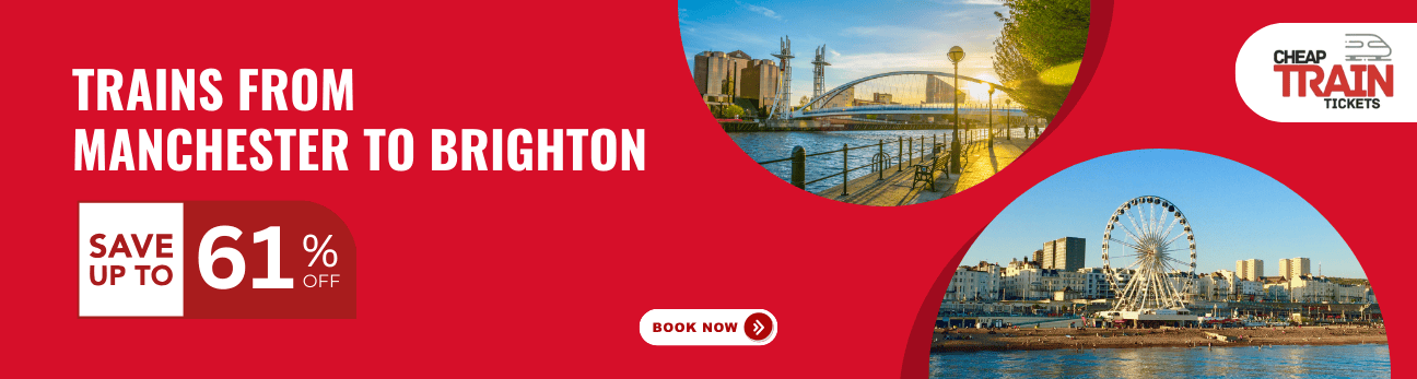 Manchester to BrightonCheap Train Ticket