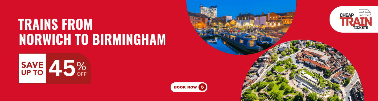 Norwich to BirminghamCheap Train Ticket