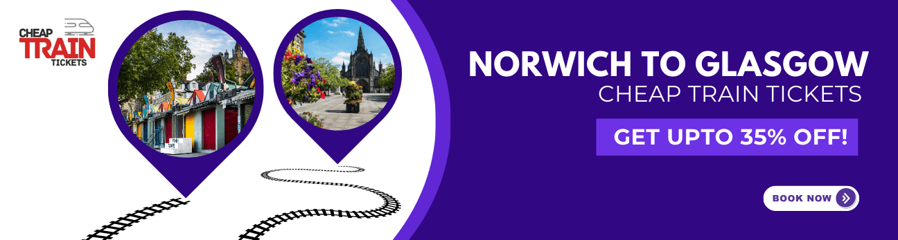 Norwich to GlasgowCheap Train Ticket