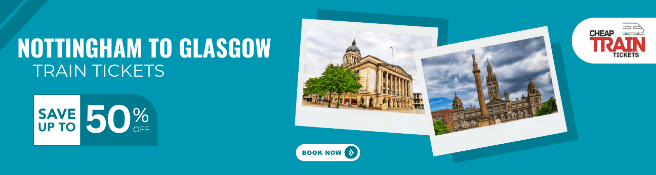 Nottingham to GlasgowCheap Train Ticket