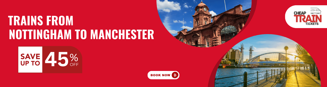 Nottingham to ManchesterCheap Train Ticket