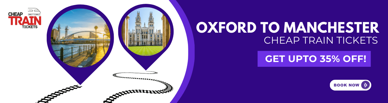 Oxford to ManchesterCheap Train Ticket