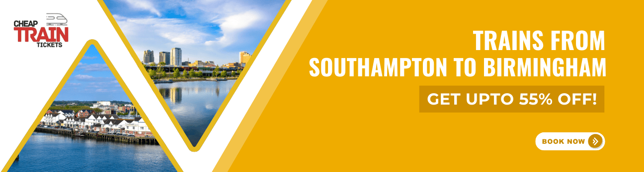 Southampton to BirminghamCheap Train Ticket