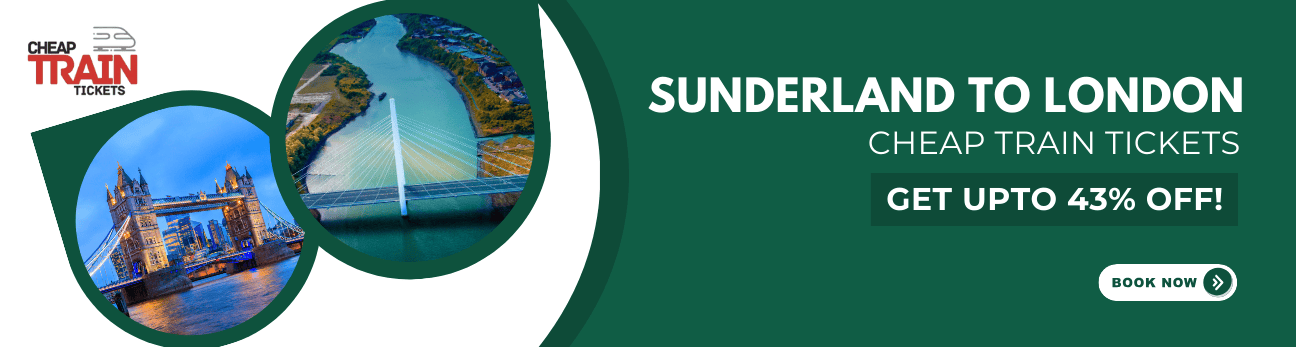 Sunderland to LondonCheap Train Ticket